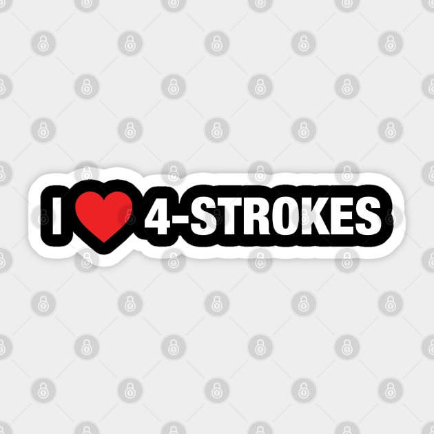 I Love 4-strokes Sticker by clintoss